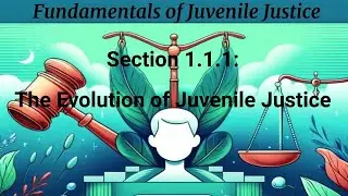 Section 1.1.1: The Evolution of Juvenile Justice