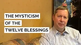 The mysticism of The Twelve Blessings