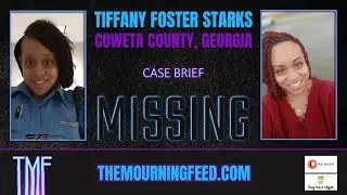 Missing: Georgia mom and student, Tiffany Foster Starks, case brief