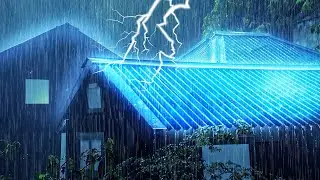 Deep Sleep All Night with Strong Rainstorm on Metal Roof & Mighty Thunder | High Quality Rain Sounds