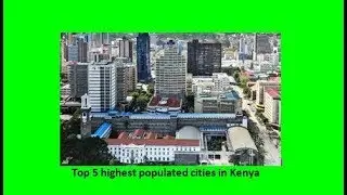 Top 5 highest populated cities in Kenya