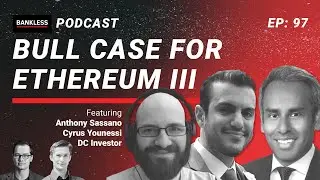 97 - The Bull Case For ETH III | Anthony Sassano, DC Investor, Cyrus Younessi