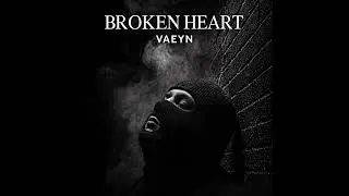 VAEYN - Broken Heart (Official Audio)