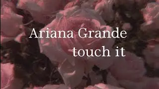 Ariana Grande - Touch it (sad version) | russian translation | lyrics