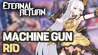 MACHINE GUN RIO | PRO PLAYER GAMEPLAY | ETERNAL RETURN