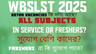 WBSLST 2025 INSERVICE OR FRESHERS? 35726 VACANCIES? Are there opportunities for freshers? 🤩
