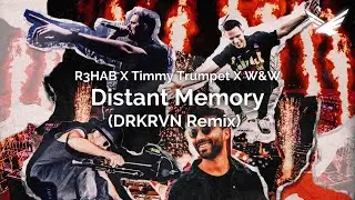 R3HAB X Timmy Trumpet X W&W - Distant Memory (DRKRVN Remix)