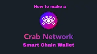 How to make a Crab Network Smart Chain Wallet ! #crabnetwork #darwinia #crosschain #interoperability
