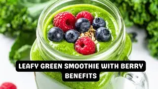 Leafy Green Smoothie with Berry Benefits: A Simple Boost for Your Day