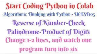 Reverse of Number-Check Palindrome-Product of Digits-Python in Colab-S1-10#ktubtech#ucest105#tutor