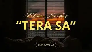 Tera Sa – A Dreamy Love Song |