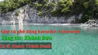 Giọt c&agrave; ph&ecirc; đắng karaoke Tone nam