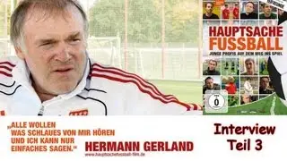 Interview mit Hermann Gerland Teil 3 - Junge Profis auf dem Weg ins Spiel - Hauptsache Fussball