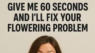 🔴 &ldquo;Give me 60 seconds and I&rsquo;ll fix your flowering problem 🌸&rdquo;||@GardeningBP