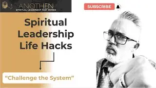 Spiritual Leadership Hack #8 - Challenge the System
