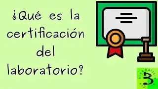📜&iquest;Qu&eacute; es la certificaci&oacute;n del laboratorio?