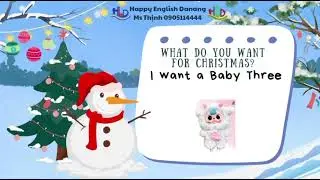 What do you want for Christmas? - Happy English Ms Thịnh 0905114444 - 265/8 Đống Đa