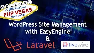 January 2021 Meetup - Laravel Livewire & WordPress Management with EasyEngine