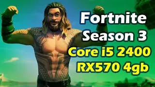 Core i5-2400 | RX 570 4GB - Fortnite Season 3 (Competitive - DX12)