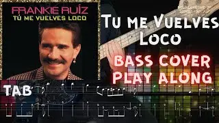🎤Tu me Vuelves Loco - Frankie Ruiz Bass Cover Salsa+TAB🎶