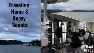 Traveling Home from Victoria + Big Squat Session