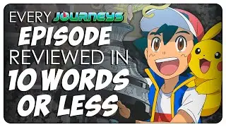 КАЖДЫЙ эпизод Pok&eacute;mon Journeys в 10 словах или меньше