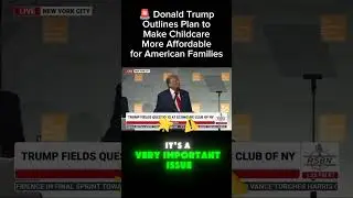 Trump's Plan to Make Childcare Affordable for All