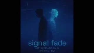 Signal Fade (feat. Synthetic Soul)