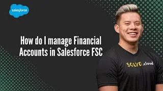 How do I manage Financial Accounts in Salesforce FSC