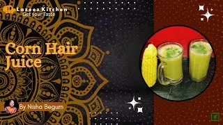 CORN HAIR AND CORN JUICE || LAZEEZ KITCHEN || NISHA BEGUM ||