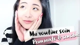 Ma routine soin &bull; Peau mixte & sensible