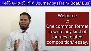One Common composition writing format about journey ll Journey by train, boat, bus.