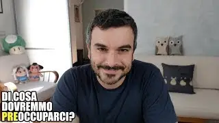 Di cosa dovremmo (pre)occuparci?