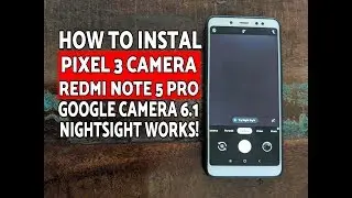 Xiaomi Redmi Note 5 Pro Google Camera 6.1; Instal Pixel 3 Camera Xiaomi Redmi Note 5 Pro