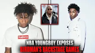 NBA YoungBoy Exposes How Birdman Played Him Behind the Scenes!