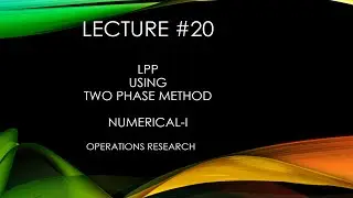 LPP using Two Phase SIMPLEX Method | Operations Research | Numerical-I | L20