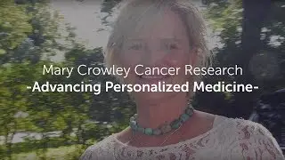 Advancing Personalized Medicine -  Mary Crowley Cancer Research