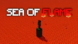 Survival Minecraft in a Sea of Flame