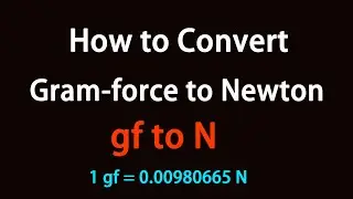How to Convert Gram-force to Newton?