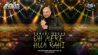 OH MERE HUM RAHI | SANJAY JODHA | XQLUSIV VOL 37 | ANGELS PROMOTIONS