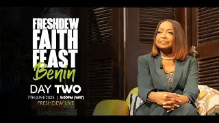 Freshdew Faith-Feast Benin Day 2 - Session 2 - Freshdew Live [7th June, 2025]