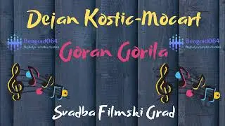 Dejan Kostic Mocart / Goran Gorila - DEKIJEVA EMOCIJA