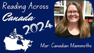 Canadian Mammoths (500+ pages) | March Recommendations for The Reading Across Canada Challenge 2024