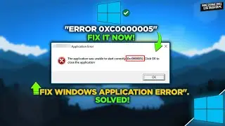 Error 0xc0000005 Fix: Resolve 'Application Unable to Start' on Windows 11/10/8/7