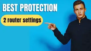Get the Best Protection with Two Router Settings