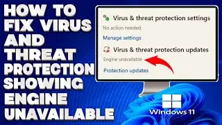 How To Fix Virus and Threat Protection Showing Engine Unavailable [Solution]