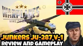Warplanes ww2 dogfight Junkers Ju-287 v-1 review unit full upgrade and gameplay