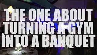 The One About Turning a Gym into Banquet Space - Church Creative Guy