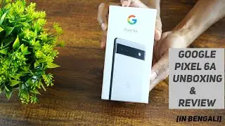 Google pixel 6A Unboxing and honest Review Bengali বাংলা | Camera and Software Power @ Rs 28000 /-