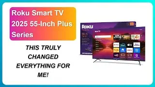 REVIEW (2026): Roku Smart TV 2025 55-Inch Plus Series | THIS TRULY CHANGED EVERYTHING FOR ME!